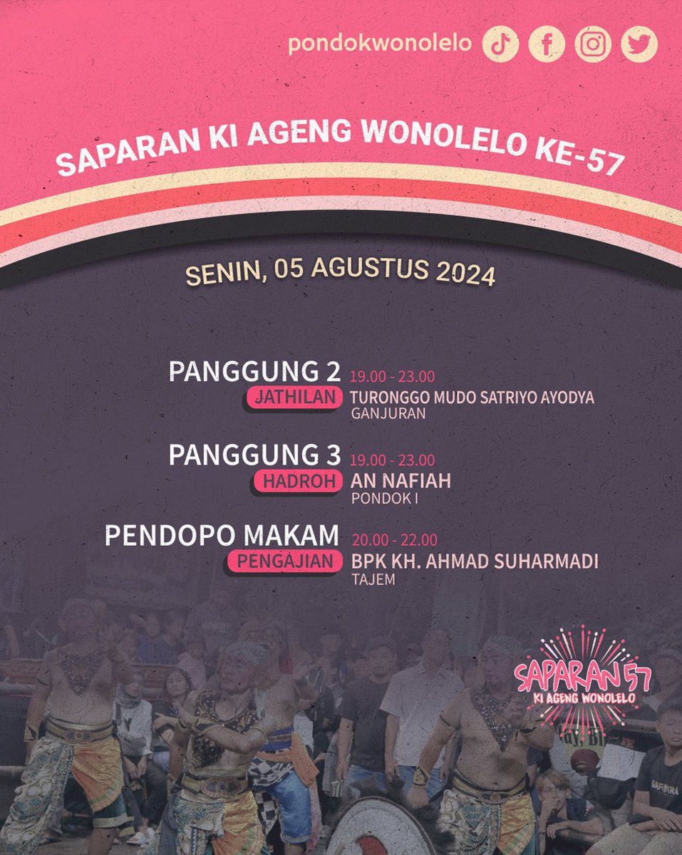 DAY 4‼️
Senin, 5 Agustus 2024

▫️Jathilan Turonggo Mudo Satriyo Ayodya (Panggung 2)
▫️Hadroh An Nafiah (Panggung 3)
▫️Pengajian Bp. KH. Ahmad Suharmadi (Pendopo makam)
▫️Pasar Malam Diana Ria

Mangkat saiki ndak selak uyuk uyukan saudaraku 🙌

#Saparan57 #PondokWonolelo