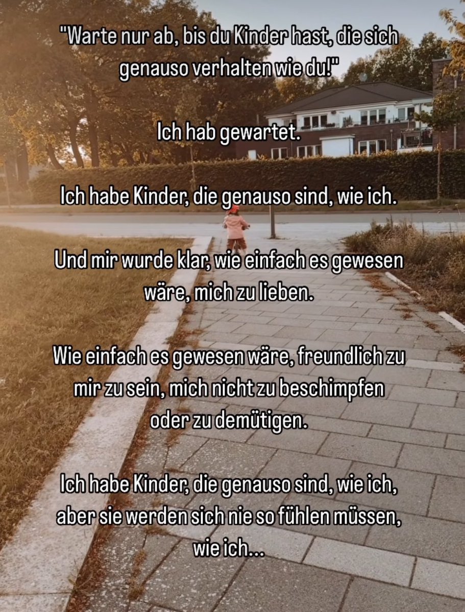 Wir können nichts dafür wie unsere Kindheit gelaufen ist, aber wir sind dafür verantwortlich wie die Kindheit unserer Kinder verläuft…