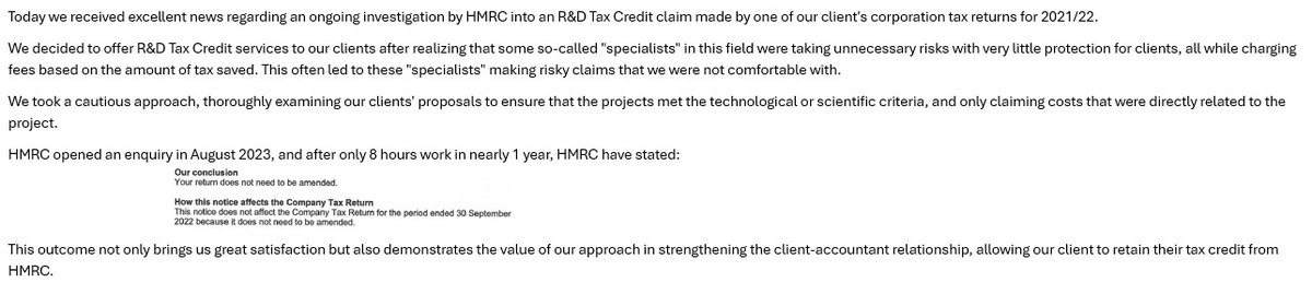 Today, HMRC confirmed our R&amp;D Tax Credit claim for a client's 2021/22 return needs no amendment. We took a careful approach, unlike some "specialists" who risked client funds. This positive result reinforces our careful methods and client trust.