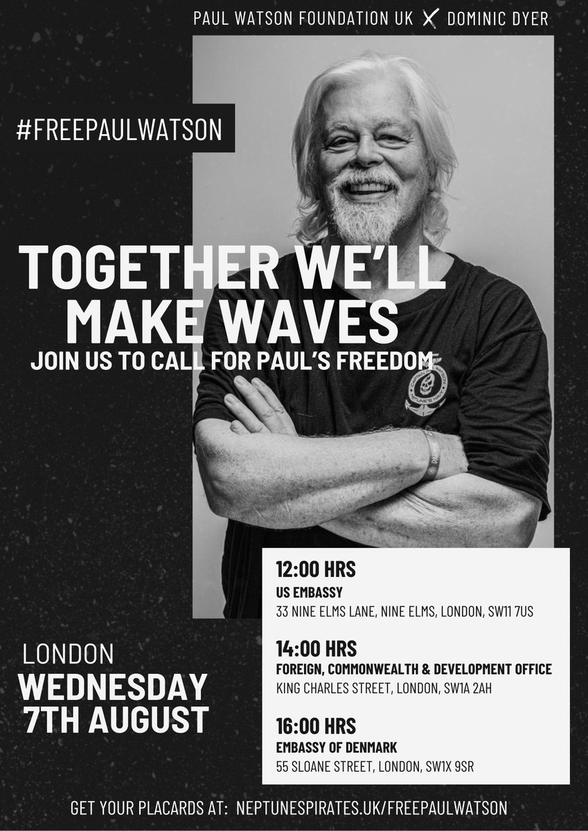 Free Paul Watson demonstrations in London
Wednesday 7th August with the Captain Paul Watson Foundation UK / Dominic Dyer / XR / Hunt Sabs and many more...

All 3 demonstration are open to all supporters of Captain Paul Watson and campaigners/defenders of whales, dolphins, the
