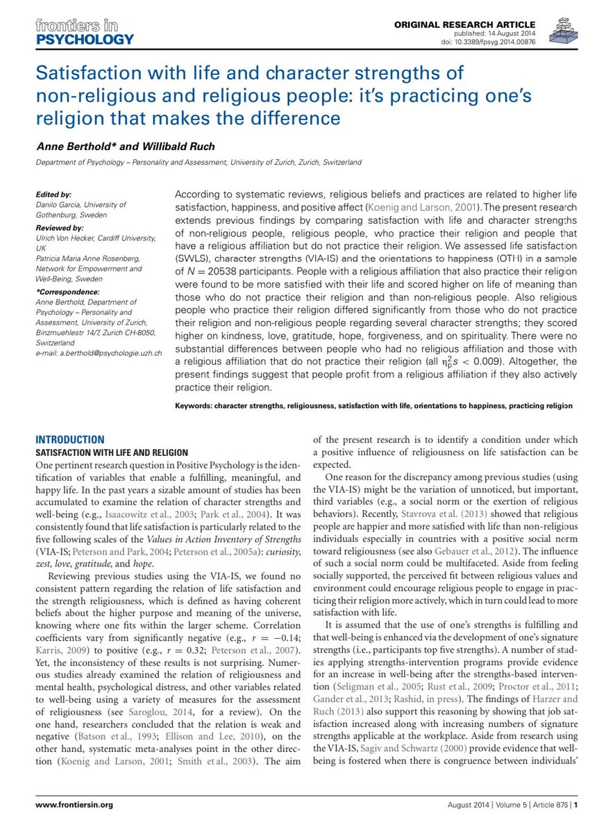 Dindar insanların yaşam memnuniyeti daha fazla. Hayatı anlamlı bulmaya daha eğilimliler. 

Dini ibadetlerini yerine getiren insanların maneviyatı daha yüksek, daha nazikler.  

Ancak bu dini ibadetlerini yerine getirmeyen inançlılar için geçerli değil.