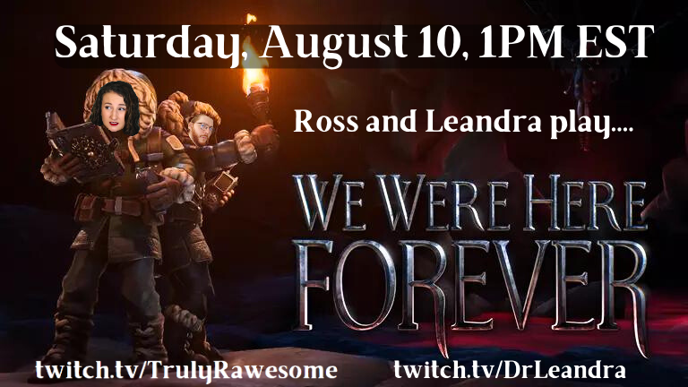 I have a collaboration stream coming up this Saturday with <a href="/TrulyRawesome/">Ross Chiasson</a> ! Join Ross and I as we attempt effective communication and solve puzzles together in We Were Here Forever!