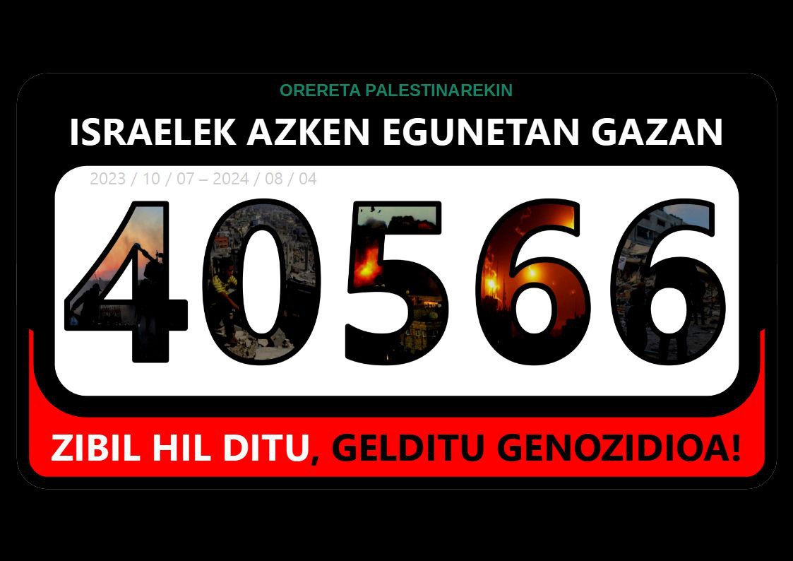🚨ADI! 40.566 palestinar baina gehiago hil dira Gazan entitate sionistaren eskutan. Denbora aurrera doa hildakoekin batera.
ISRAEL HILTZAILE, GENOZIDIOA GELDITU!