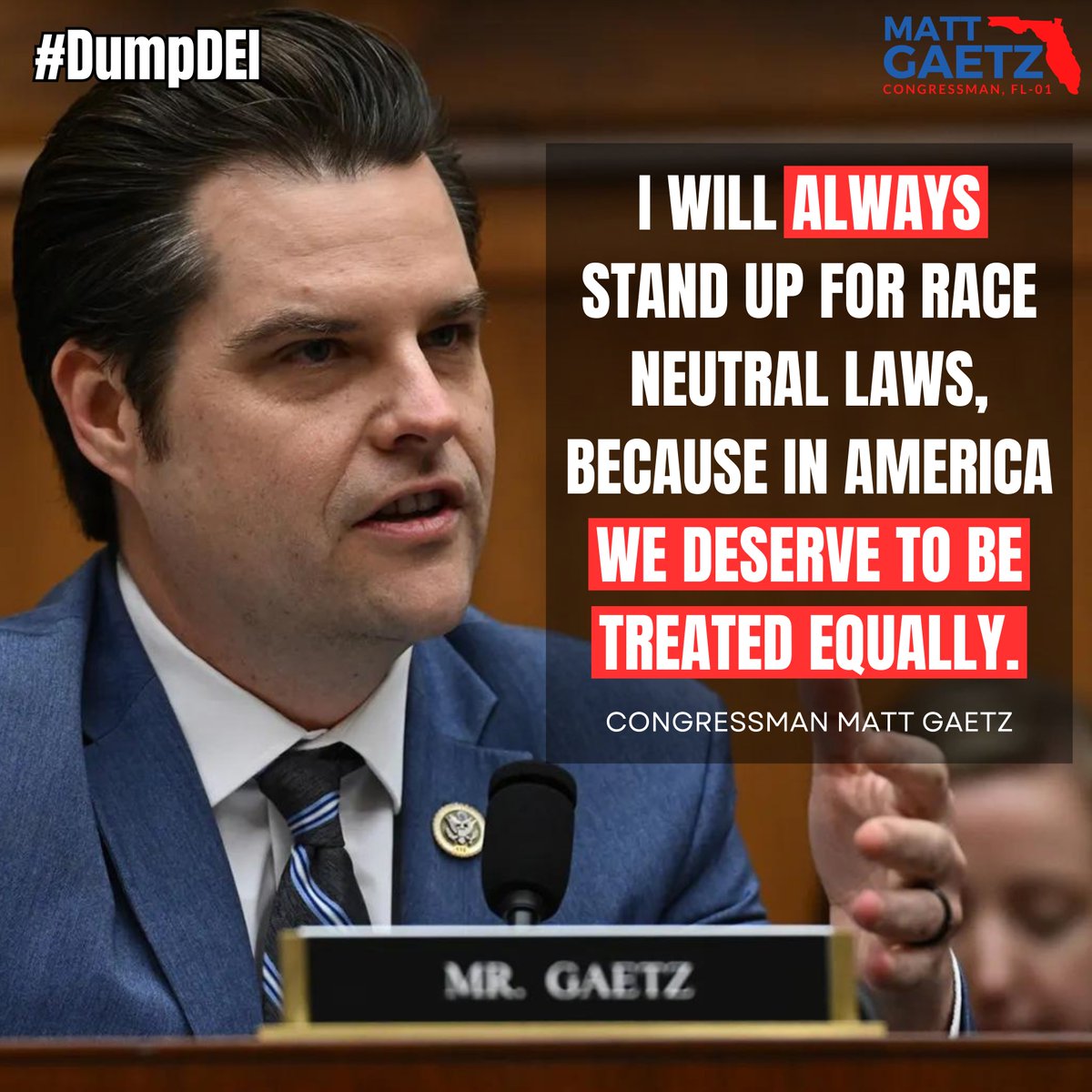 FmrRepMattGaetz's tweet image. I will ALWAYS stand up for race neutral laws, because in America we deserve to be TREATED EQUALLY.

#DumpDEI