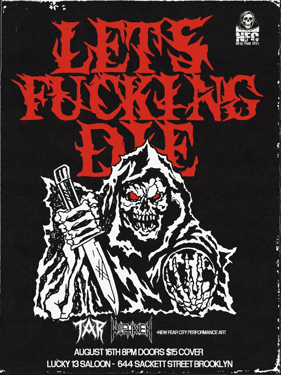 8/16

New Fear City presents

💀LET'S FUCKING DIE💀

Lucky 13 Saloon
Brooklyn
8 PM Doors

Live music by

Witchaven
TAR

Performance artist announcements coming asap

🎟️ circle6.shop/products/nfc-l…

#NFCLFD