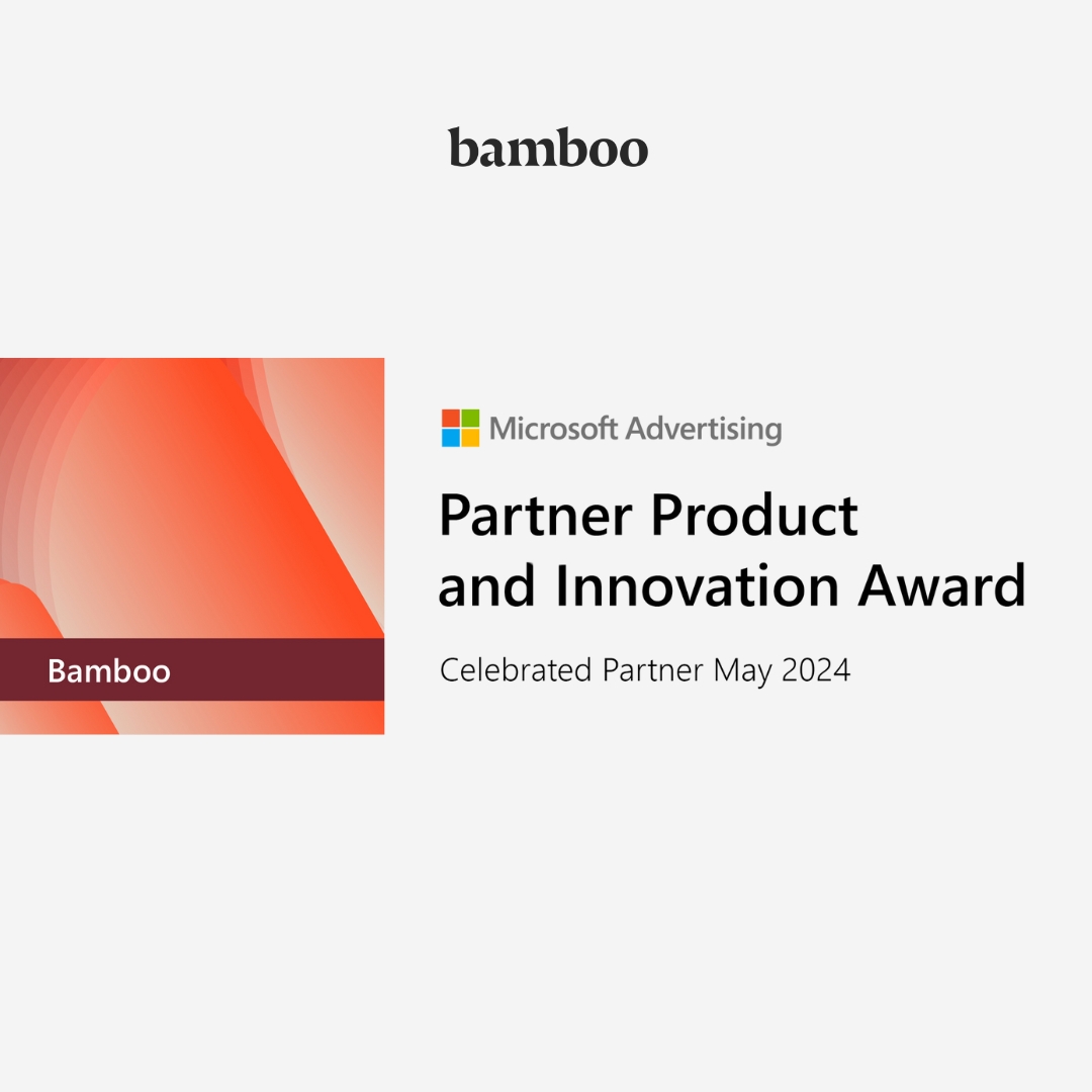 Bamboo has been selected as the Product &amp; Innovation Award winner for Microsoft Advertising!

One of our core values is The Work. We're constantly focused on doing better quality work and we are grateful to be recognized.