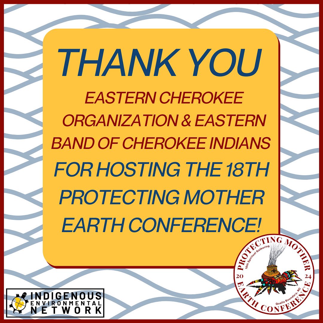 IENearth's tweet image. Yesterday concluded our 18th Protecting Mother Earth Conference! We want to give a huge thank you to our host, Eastern Cherokee Organization, and to the Eastern Band of Cherokee Indians for their warm welcome and invitation to host this event on their ancestral lands. #PME2024