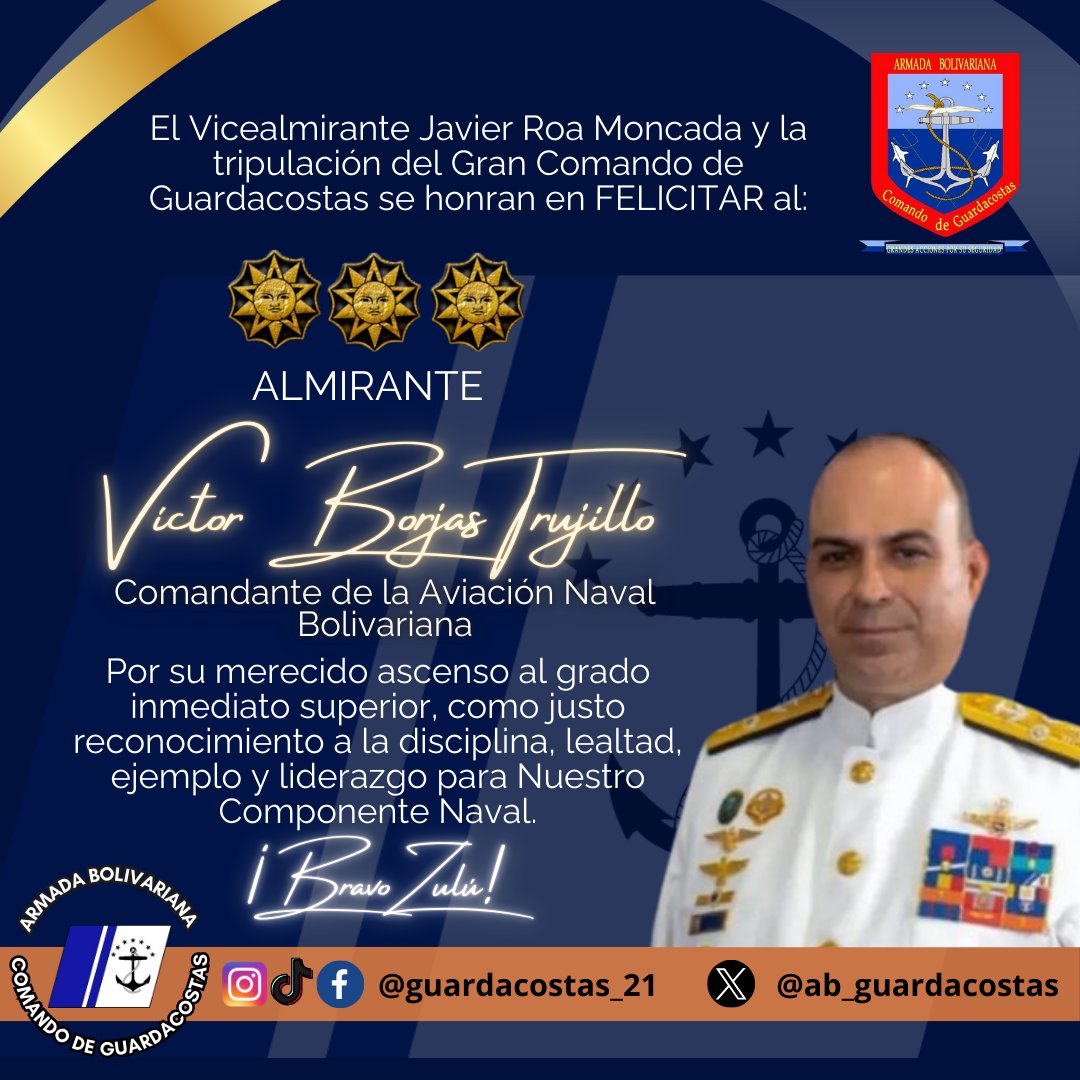 El <a href="/AB_Guardacostas/">Comando de Guardacostas</a> se honra en FELICITAR al Almirante Víctor Borjas Trujillo, Comandante de la <a href="/ARB_CANB23/">Aviacion Naval Bolivariana</a>, por su merecido ascenso al grado inmediato superior, justo reconocimiento a la disciplina, abnegación, amor a la Patria y ejemplo para Nuestro digno Componente. ¡BZ!