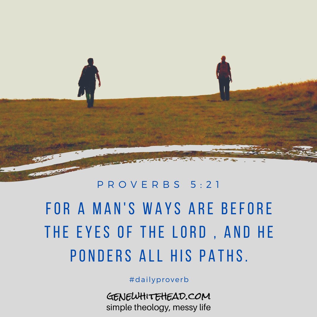 GeneWhitehead's tweet photo. God sees everything you do and knows every path you take. Don't entertain unhealthy thoughts. Make right choices. Treat others well. Live with integrity and follow His ways. #Proverbs #Wisdom #Faith #dailyproverb #simpletheology #30daysofproverbs https://t.co/hCYm4nD9v3