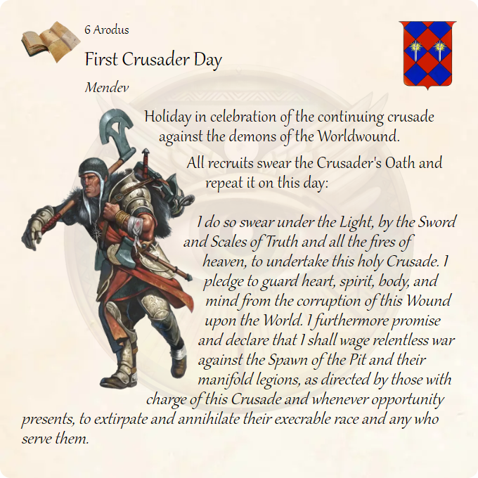 GolarionToday's tweet photo. 6 Arodus: First Crusader Day
#Mendev #Worldwound #4622AR #CrusadersOath
https://t.co/bRBQua1t7G
Holiday in celebration of the continuing crusade against the demons of the Worldwound.
All recruits swear the Crusader's Oath and repeat it on this day:
I do so swear under the Ligh… https://t.co/9J0QUumDXd