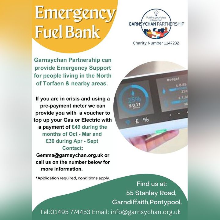 GarnsychanHQ (@garnsychanhq) on Twitter photo Need emergency fuel support? If you're a resident of Garnsychan Ward and use a pre-payment meter, we can help with a fuel voucher to top up your gas or electric. Apply now! Conditions apply.
For more information please contact 01495 774453 or message Gemma@garnschan.org.uk. Need emergency fuel support? If you're a resident of Garnsychan Ward and use a pre-payment meter, we can help with a fuel voucher to top up your gas or electric. Apply now! Conditions apply.
For more information please contact 01495 774453 or message Gemma@garnschan.org.uk.