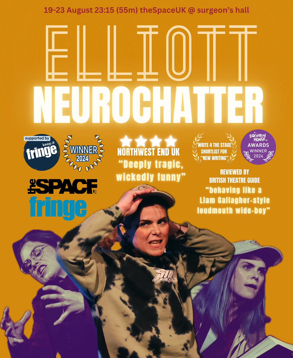 Introducing “Elliott”

NEUROCHATTER #tweetthemedia 

⭐️⭐️⭐️⭐️ - NorthWestEnd UK
🏆 “Keep it Fringe” 
🏆 Winner of “OUTSTANDING NEURODIVERSE PERFORMANCE” 
🏆 Winner of “BEST NEWCOMER” 
🏅Shortlist “NEW WRITING” 

19th - 23rd August 2024 - 23:15 (55m) 
TheSpaceUK @ Surgeon’s Hall