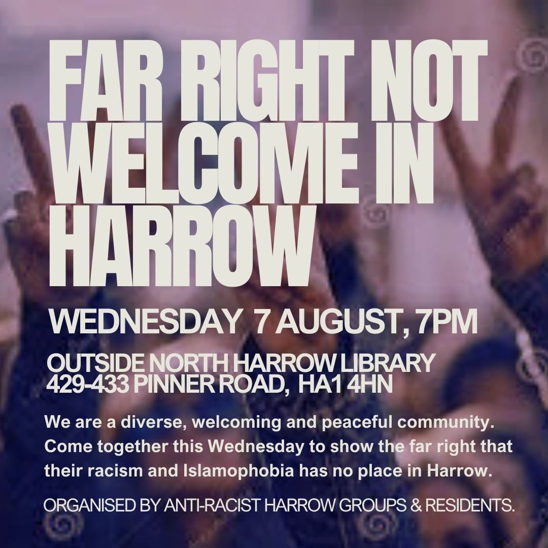 Fight the far right! 

Wednesday 7th August 7pm
Outside North Harrow Library 429-433 Pinner Road HA1 4HN

Mobilise to defend Harrow against the far right menace!