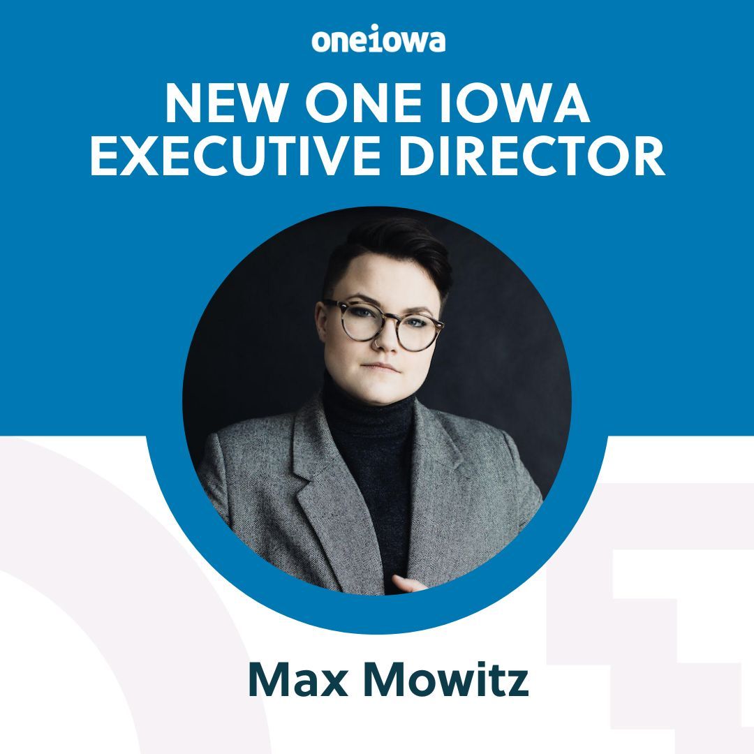 We are thrilled to announce Max Mowitz as the new Executive Director of One Iowa and One Iowa Action! Join us in welcoming Max and supporting their vision for equity and liberation in Iowa! 

Read the full release on their hiring here: buff.ly/3SFnhbB.
