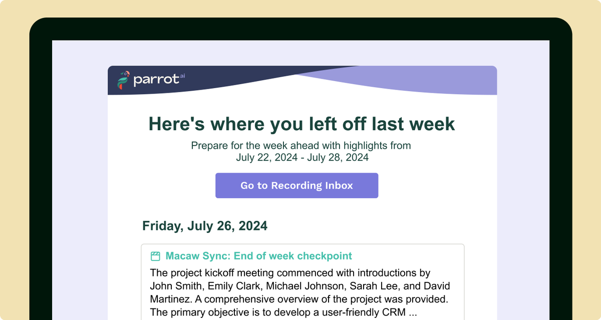 Mondays can be tough, especially when you have to refresh your memory about the events of the week before.

With <a href="/ParrotAI_Inc/">Parrot AI🦜</a>'s new weekly recap emails, you'll never have to sift through last week's meetings again!