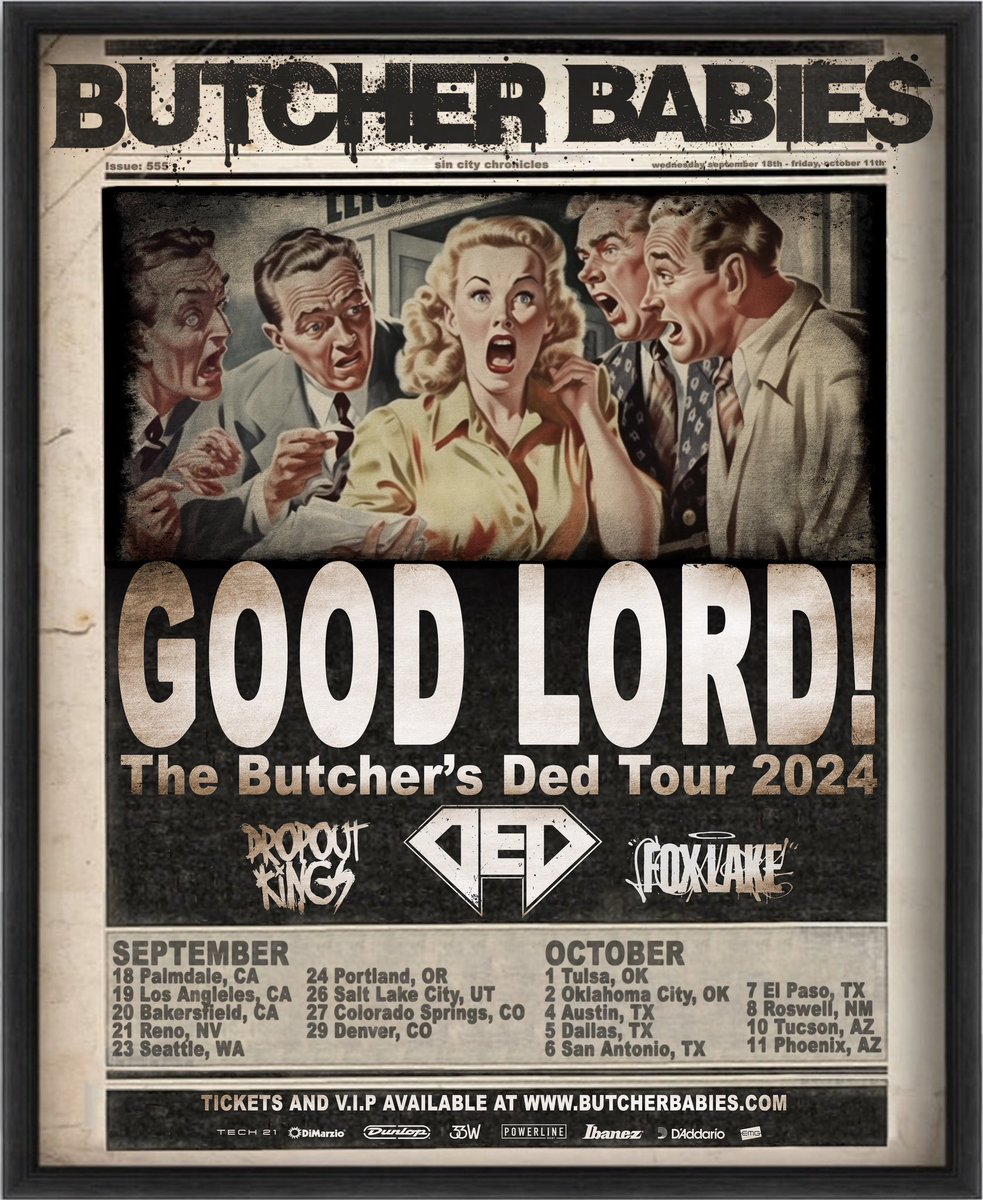 DROPOUT KINGS (@dropoutkingsaz) on Twitter photo We’re hype to announce that we’ll be joining Butcher Babies + Ded + Fox Lake on the GOOD LORD! THE BUTCHER’S DED TOUR 2024🔥
BANDSINTOWN PRESALE: 
Monday, August 5th @ 10AM PT
(PW: BBFALL24)
ON-SALE PUBLIC: 
Friday, August 9th @ 10AM LOCAL TIME We’re hype to announce that we’ll be joining Butcher Babies + Ded + Fox Lake on the GOOD LORD! THE BUTCHER’S DED TOUR 2024🔥
BANDSINTOWN PRESALE: 
Monday, August 5th @ 10AM PT
(PW: BBFALL24)
ON-SALE PUBLIC: 
Friday, August 9th @ 10AM LOCAL TIME