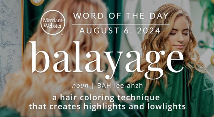 Merriam-Webster Word of the Day August 6, 2024 'balayage' noun | BAH-lee-ahzn "a hair coloring technique that creates highlights and lowlights" Background Image: A person getting her hair dyed 