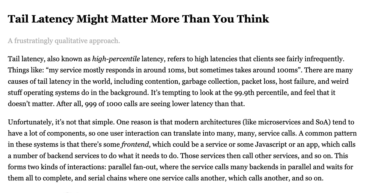 eatonphil's tweet photo. Why are folks obsessed with tail latency? Isn't 9Xth percentile all that matters?

Basically: service-oriented architectures/microservices plus cloud services (which are both useful!) mean that even small fluctuations in latency can be greatly amplified.

https://t.co/MWf34MEjLj https://t.co/pSMMjZtezr