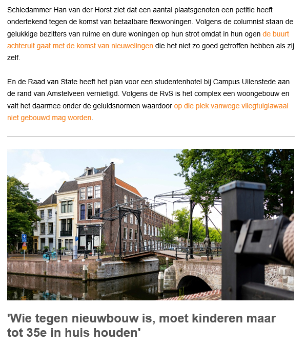 Mooie mening :
Wie tegen nieuwbouw is moet verplicht kinderen tot 35e in huis houden.
Goed om de andere kant van al dat protesteren te laten zien.
(Vastgoedjournaal)
