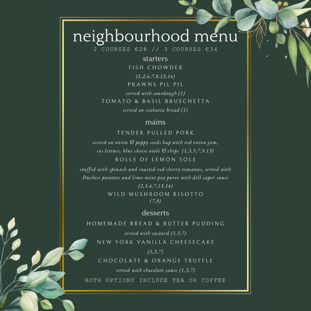 Join us for our NEW NEIGHBOURHOOD MENU this Thursday from 4pm to 8pm. This menu will be available in conjunction with our Bar Food Menu, which is available from 3pm. 

If you would like to join us for our Neighbourhood Menu, please call 01-8371082