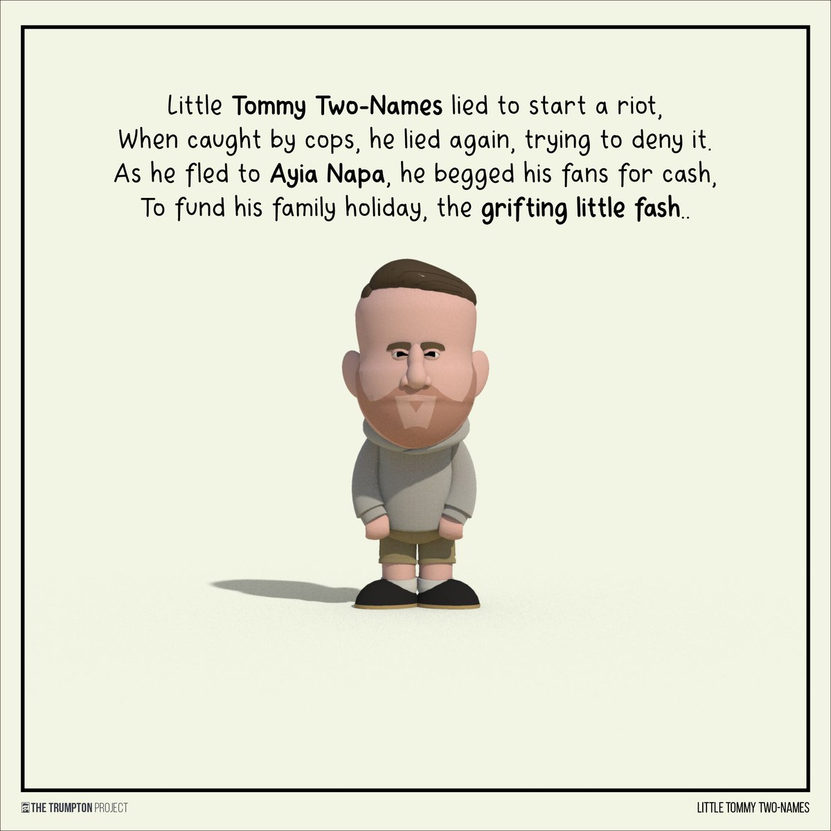 Trump_ton's tweet image. Little Tommy Two-Names lied to start a riot,
When caught by cops, he lied again, trying to deny it.
As he fled to Ayia Napa, he begged his fans for cash,
To fund his family holiday, the grifting little fash..