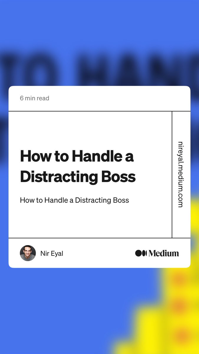 Interesting read “How to Handle a Distracting Boss” by Nir Eyal
medium.com/behavior-desig…