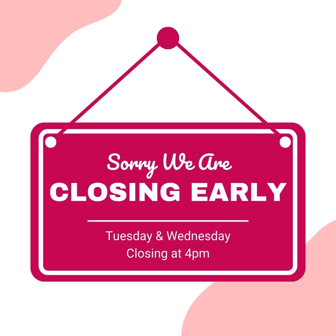 We're closing early, at 4pm, today Tuesday, and tomorrow.