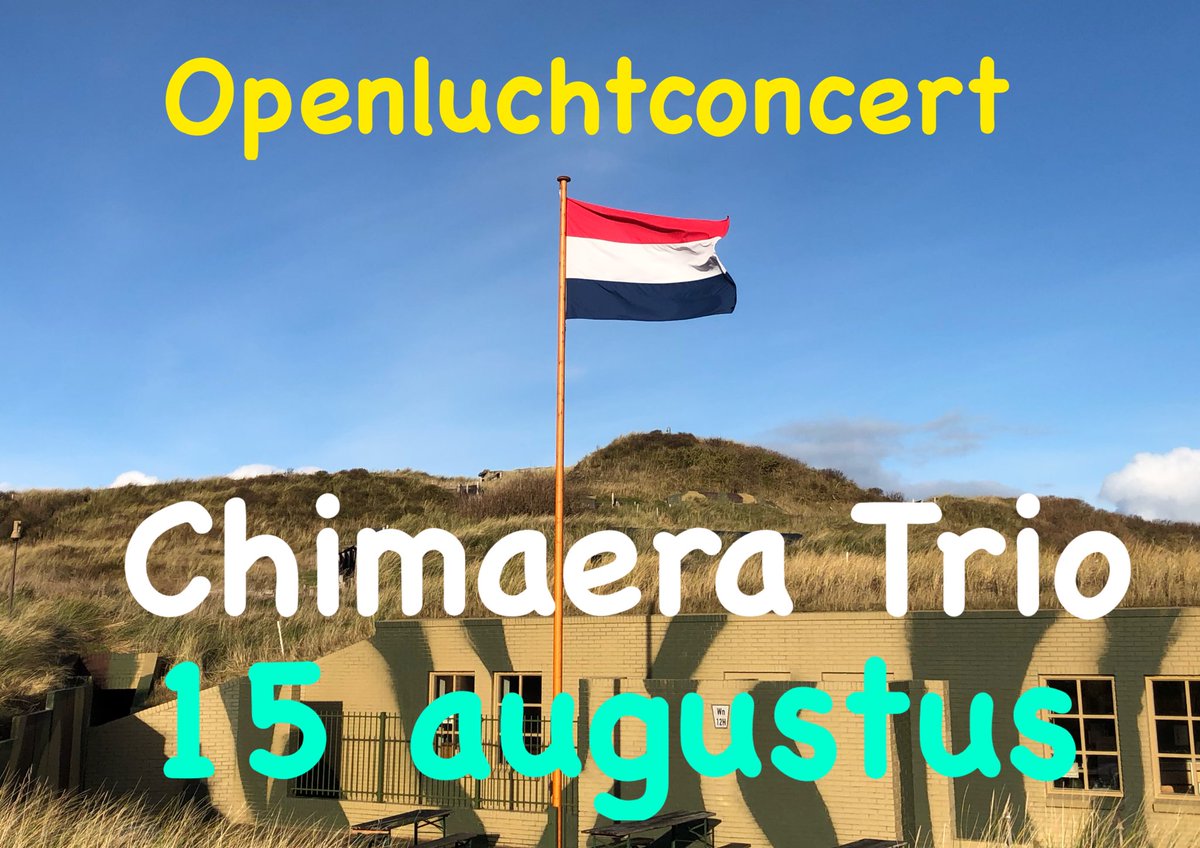 Donderdag 15 augustus, 20u00.
Een openluchtconcert van Het Chimaera Trio op de appelplaats van Bunkermuseum Wn 12H op Vlieland.
Een unieke ontmoeting van muziek en natuur, geschiedenis en cultuur.
Zorg dat u op tijd bent, want vol=vol.
bunkermuseumvlieland.nl