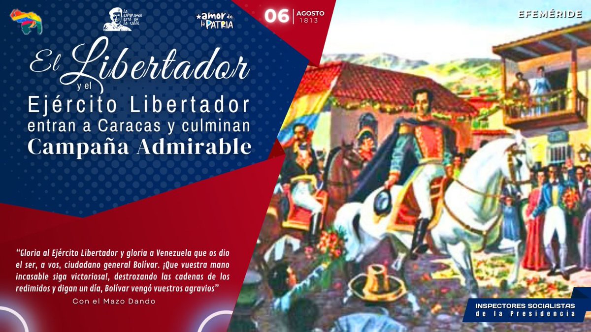 Tal día como hoy #6Agos de 1813, el  Libertador  Simón Bolívar entró en la ciudad de Caracas, culminando así la Campaña Admirable. Bolívar asume el gobierno y el mando supremo de la Segunda República.
<a href="/NicolasMaduro/">Nicolás Maduro</a> 
<a href="/ACoronadoVzla/">Anibal Eduardo Coronado Millán</a> 
<a href="/CISPresidencial/">Cuerpo de Inspectores Socialista de la Presidencia</a> 
<a href="/CISPZulia/">Inspectores Socialistas Zulia</a>