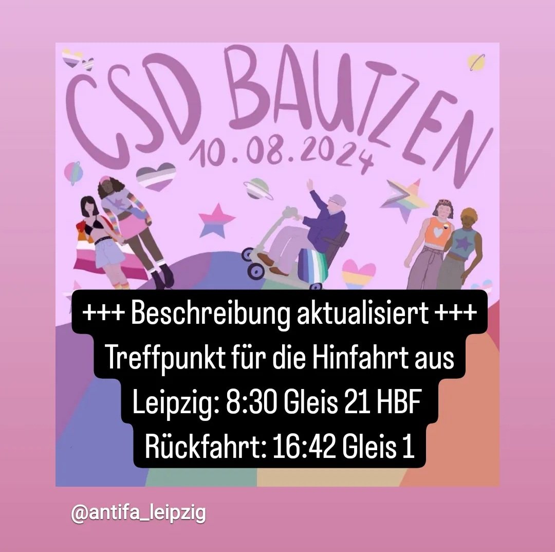 🌈 Gemeinsame Anreise zum CSD nach Bautzen 🌈

Achtung, die Abfahrtszeit hat sich geändert. Außerdem kann eine sichere, gemeinsame Abreise nach der Afterparty leider nicht geleistet werden.