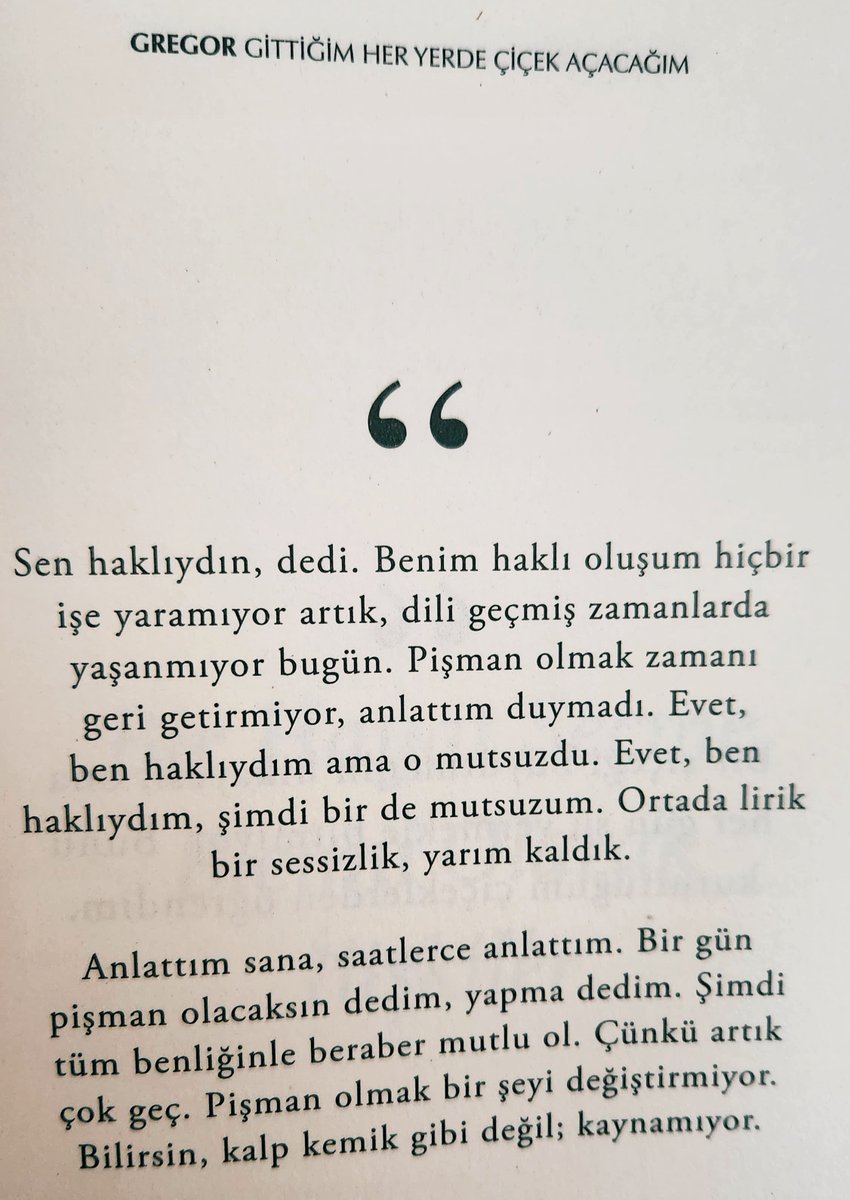 Pişman olmak zamanı geri getirmiyor, anlattım. Duymadı.