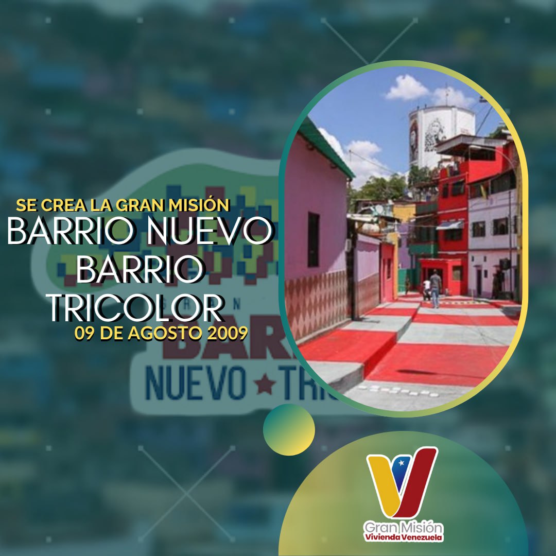 #Efeméride || El #09Ago de 2009 fue creada la Gran misión Barrio Nuevo Barrio Tricolor por el Cmdt. #Chávez como un Plan de ayuda a los sectores populares del pueblo venezolano para garantizar la seguridad social y el #BuenVivir de las familias