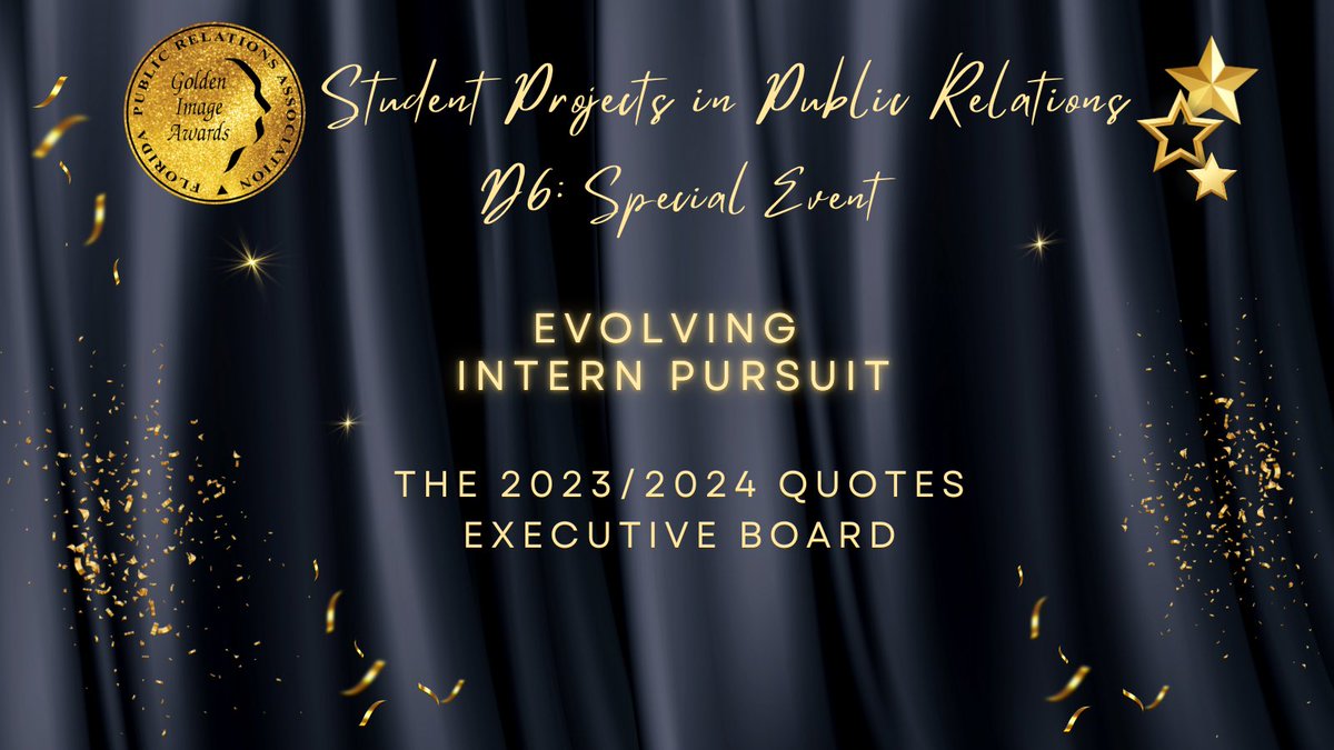Congratulations to our Golden Image Category Winners!
 
Division D: Student Projects in Public Relations D6: Special Event
 
Evolving Intern Pursuit ⚔️
 
The 2023/2024 Quotes
Executive Board
