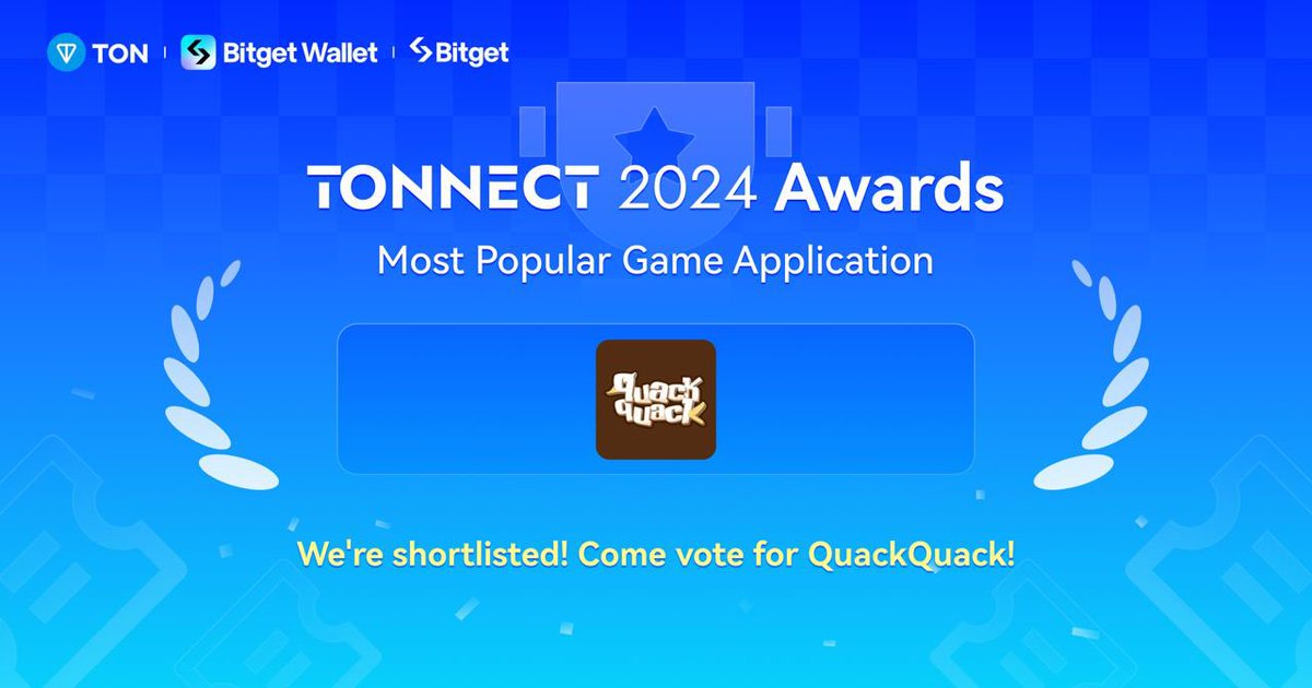 We're running for "Most Popular Game App" at the #TONNECT2024 Awards 🏆

Vote for us, share $15k in rewards and help us win! 🙌 

1️⃣ Go to web3.bitget.com/en/tonnect-2024
2️⃣ Click on "Vote"
3️⃣ Select QuackQuack in Most Popular Game Apps

Voting ends August 12, 17:00 (UTC+8) ⏰

Thanks
