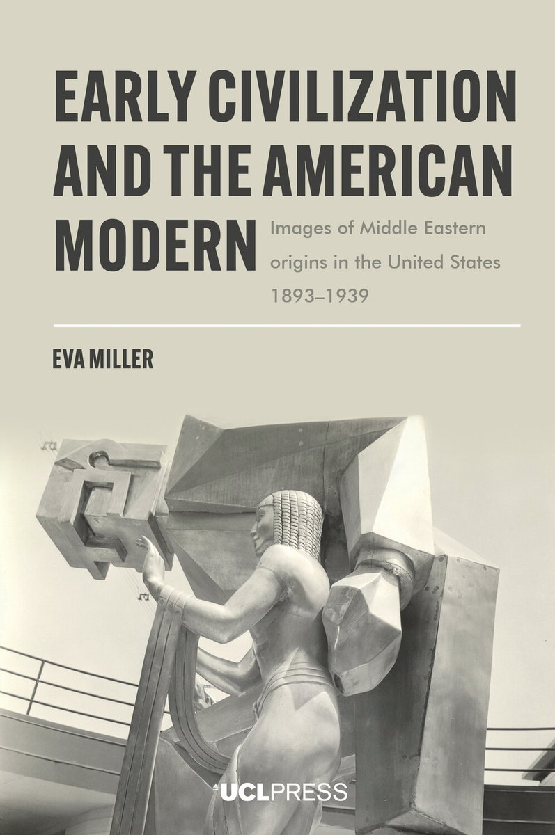 UCL History's British Academy Postdoctoral Fellow, Eva Miller, has recently published ‘Early Civilization and the American Modern: Images of Middle Eastern Origins in the United States, 1893–1939’ 🎉📘

👉Free copy available here: shorturl.at/YjwPf