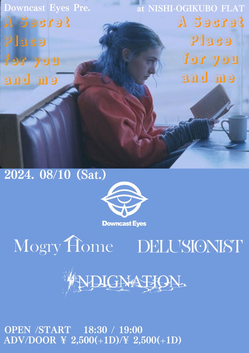 【🌀今週のFLAT🌀】
📅8/10(土) 
西荻窪FLAT
Downcast Eyes presents. 
【A Secret Place for you and me】 

⏱OPEN 18:00 / START 18:30
🎫ADV/DOOR \2,500(+1D)

ACT🔥
Downcast Eyes 
INDIGNATION 
Mogry Home 
Delusionist