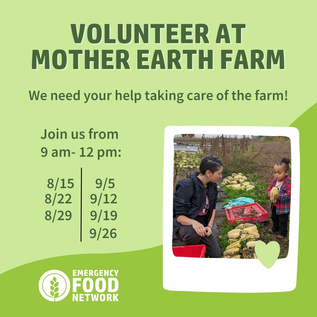 We need volunteers out at our Mother Earth Farm in Puyallup. Come help take care of the farm so we can continue to  get food to our neighbors in need through the summer! Volunteer sessions are each Thursday through the end of September from 9:00 am- 12:00 pm.