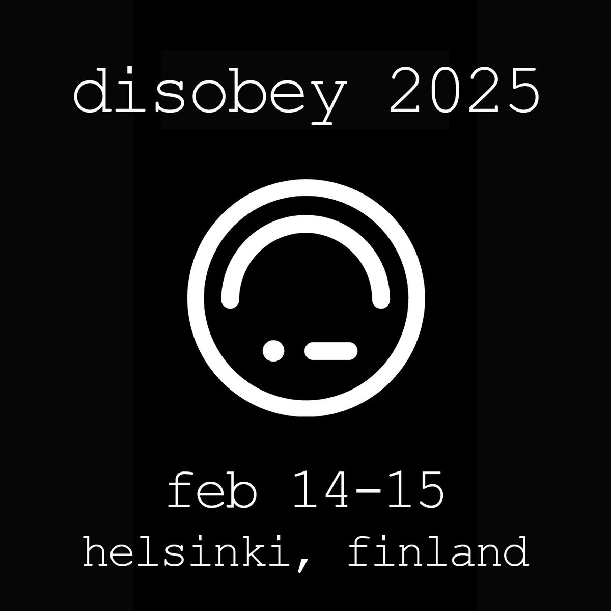 Summer hibernation: over. Vacations: done. What does that mean? Yes: date reveal!

Disobey 2025 will be held on Feb 14-15 at Kaapelitehdas, Helsinki! And as happy news, we will have more floor space, stages, and thus room for people than ever before!