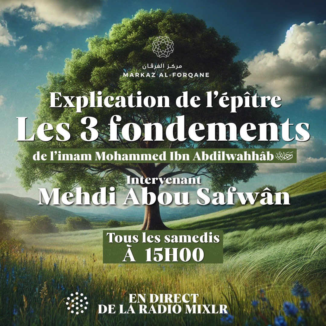 📚 Explication de l’épître
« LES TROIS FONDEMENTS »

🎙️ Mehdi Abou Safwân <a href="/abou_safwan/">Mehdi مهدي أرفو</a> 

🗓️ Tous les samedis (à partir du 6 Safar 1446/10 août 2024)

⏰ 15h00 BE

↪️ Diffusé dans nos locaux

📍 Rue de Menin 13 - 1080 Bruxelles

📻 mixlr.com/markaz-al-forq…