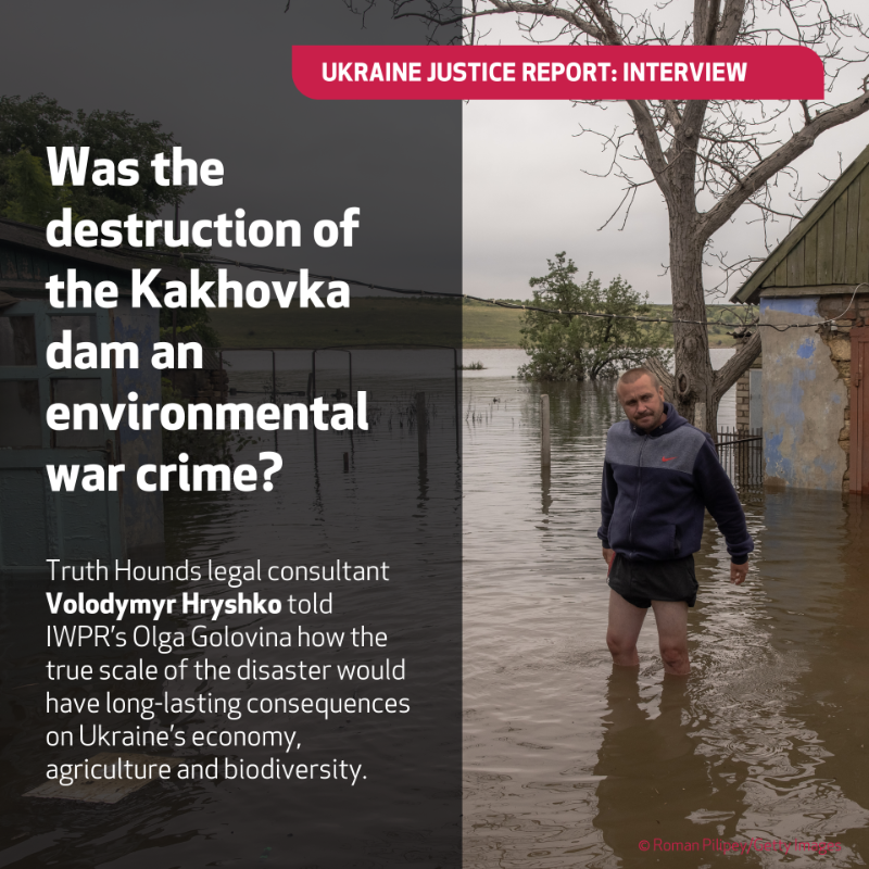 IWPR's tweet photo. The explosion of Ukraine’s Kakhovka dam can be classified as an environmental war crime based on @truth_hounds and @ExpediteJustice’s report. They are calling on the @IntlCrimCourt to recognise it as such and hold those responsible accountable.