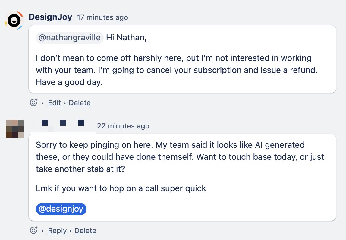 Fired another client.

They signed up for the $5,000/m subscription.  

24 hours later, I delivered several social templates including mockups of their products.  

4 mins later I get this response. See ya. ✌️