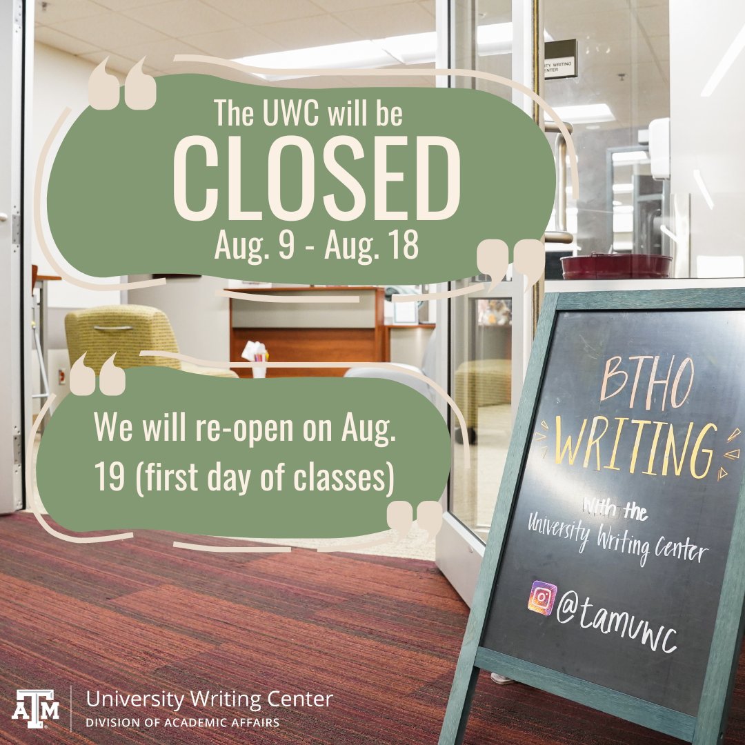 tamuwc's tweet image. The University Writing Center will be closed from Friday, Aug. 9 until Monday, Aug 19. Our schedule will reopen for appointments by Friday, Aug. 16. We hope you have a great break during the interim!