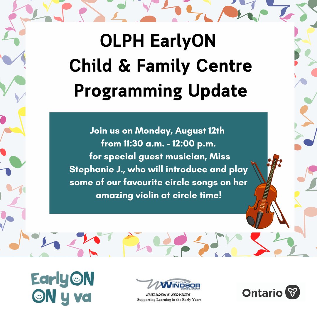 OLPH EarlyON Child and Family Centre Programming Update- Join us on Monday, August 12th from 11:30 a.m. - 12:00 p.m. for special guest musician, Miss Stephanie J., who will introduce and play some of our favourite circle songs on her amazing violin at circle time!