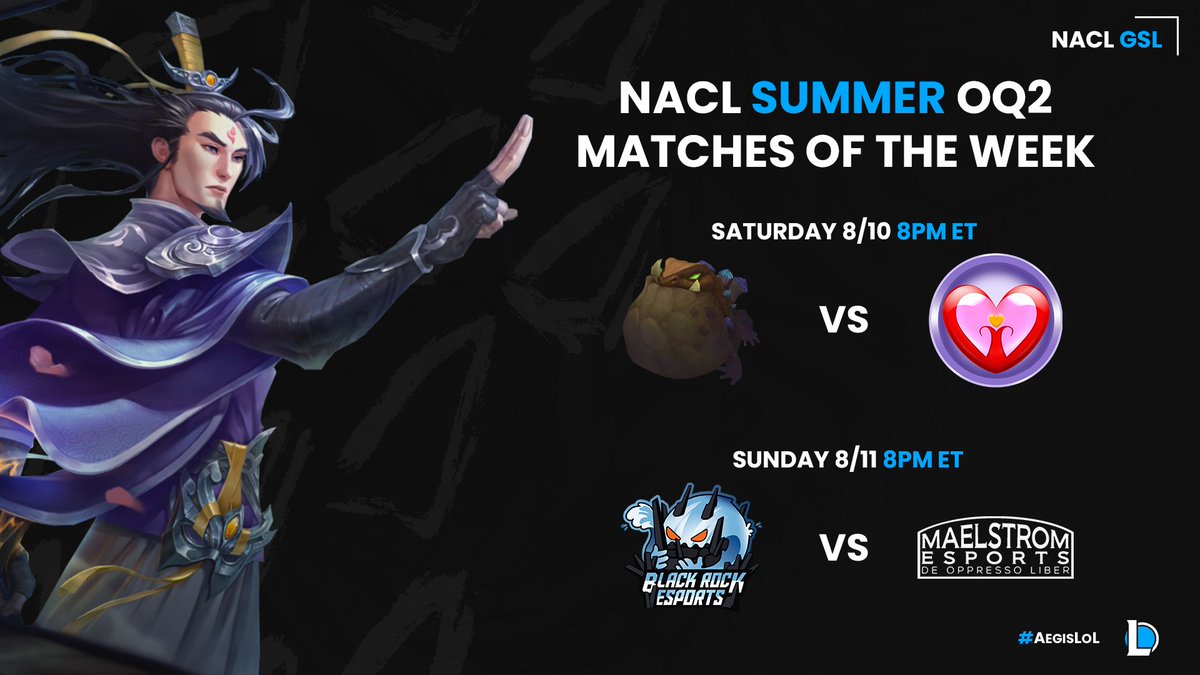 Aegis' coverage of the NACL Summer OQ2 continues this weekend with some elimination matches!

Saturday 8/10 @ 8PMET
<a href="/Grompcord/">Grompcord</a>  vs. <a href="/GentleHeartsG/">Gentle Hearts Gaming</a>

Sunday 8/11 @ 8PMET
<a href="/BlackRockgg/">Black Rock Esports</a> vs. <a href="/Maelstrom__LoL/">Maelstrom Esports</a>

Make sure you don't miss any banger FULL FEARLESS matches!

👇LINK BELOW👇