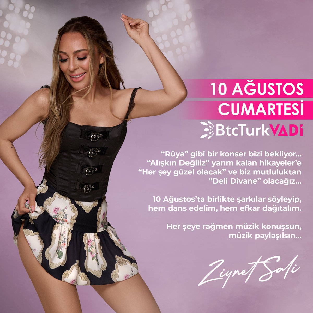 “Rüya” gibi bir konser bizi bekliyor… “Alışkın Değiliz” yarım kalan hikayelere “Her Şey Güzel Olacak” ve biz mutluluktan “Deli Divane” olacağız…

10 Ağustos’ta birlikte şarkılar söyleyip, hem dans edelim, hem efkar dağıtalım…

Her şeye rağmen müzik konuşsun, müzik