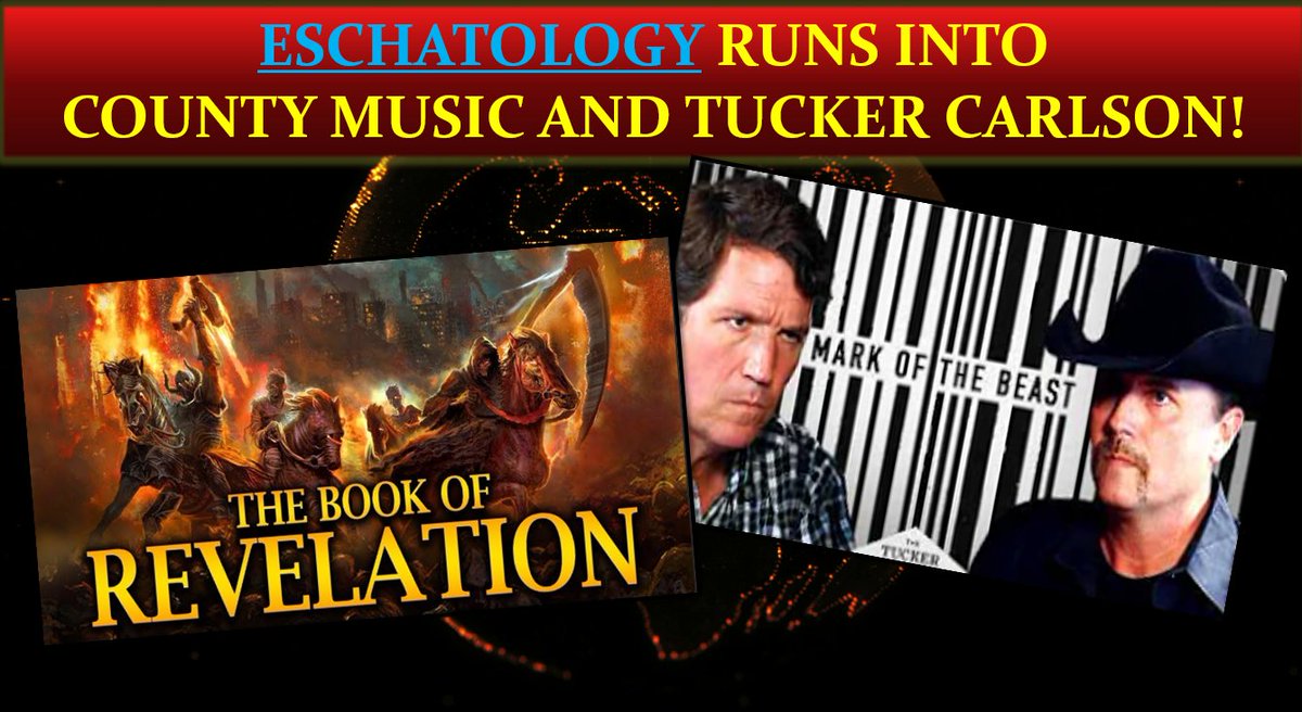 aEndTimeVision's tweet photo. Eschatology runs into Country Music and Tucker Carlson! (https://t.co/xt91WbPKEy) https://t.co/Mlw5pDvE1M