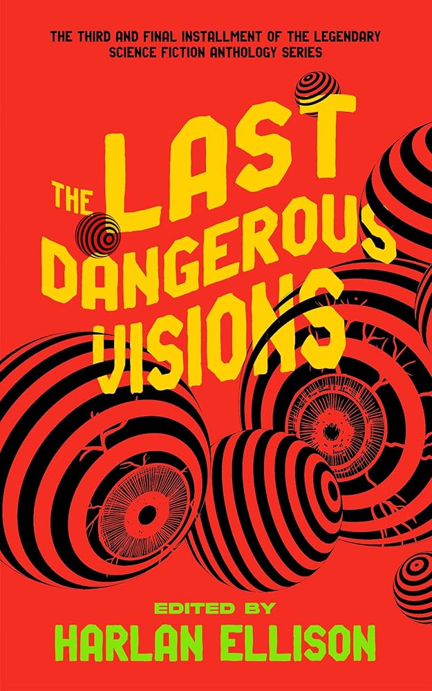 A reminder that after 50 years Harlan Ellison's THE LAST DANGEROUS VISIONS will debut October 2nd, so there's still time to pick up the original DANGEROUS VISIONS and AGAIN, DANGEROUS VISONS before this hits the stores.