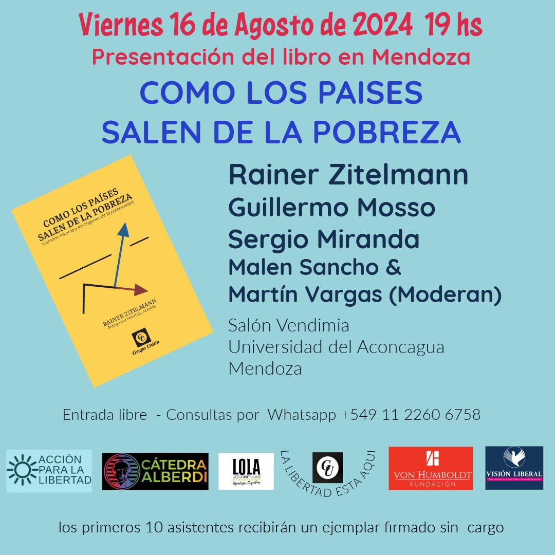 Te invitamos a la presentación del libro de <a href="/RZitelmann/">Dr. Dr. Rainer Zitelmann</a> “Como los Países Salen de la Pobreza” en la <a href="/Aconcagua1965/">Univ. del Aconcagua</a>
Zitelmann hace 3 años que visita Latinoamérica, inspirado por el momento liberal que hay en Argentina y que se expande a otros países de la región. Este autor alemán