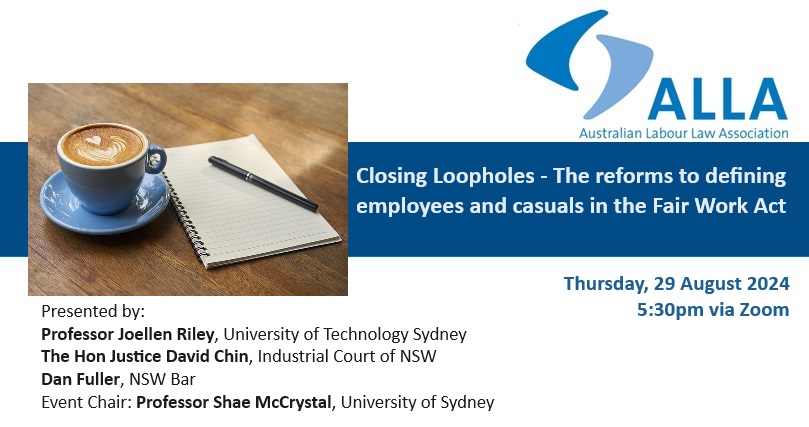 This week: Thurs 29 Aug, 5:30pm via zoom

'Closing Loopholes - The reforms to defining employees and casuals in the FW Act' presented by Prof Joellen Riley <a href="/UTSLaw/">UTS Faculty of Law</a>, Justice David Chin, and Dan Fuller <a href="/NSWBar/">NSW Bar Association</a>; Chair Prof Shae McCrystal <a href="/SydneyLawSchool/">Sydney Law School</a>

us02web.zoom.us/webinar/regist…