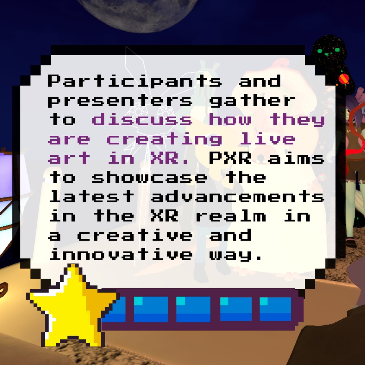What is PXR? The Performance and XR Conference  is Canada's only conference for exploring performance and XR technologies. Since 2020, it's brought together 400+ participants, Join us Nov 8-17 for a hybrid event in VRChat and in-person hubs in Vancouver, Toronto, and Kingston!